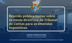 Reunião pública tratou sobre as novas diretrizes do Tribunal de Contas para as emendas impositivas