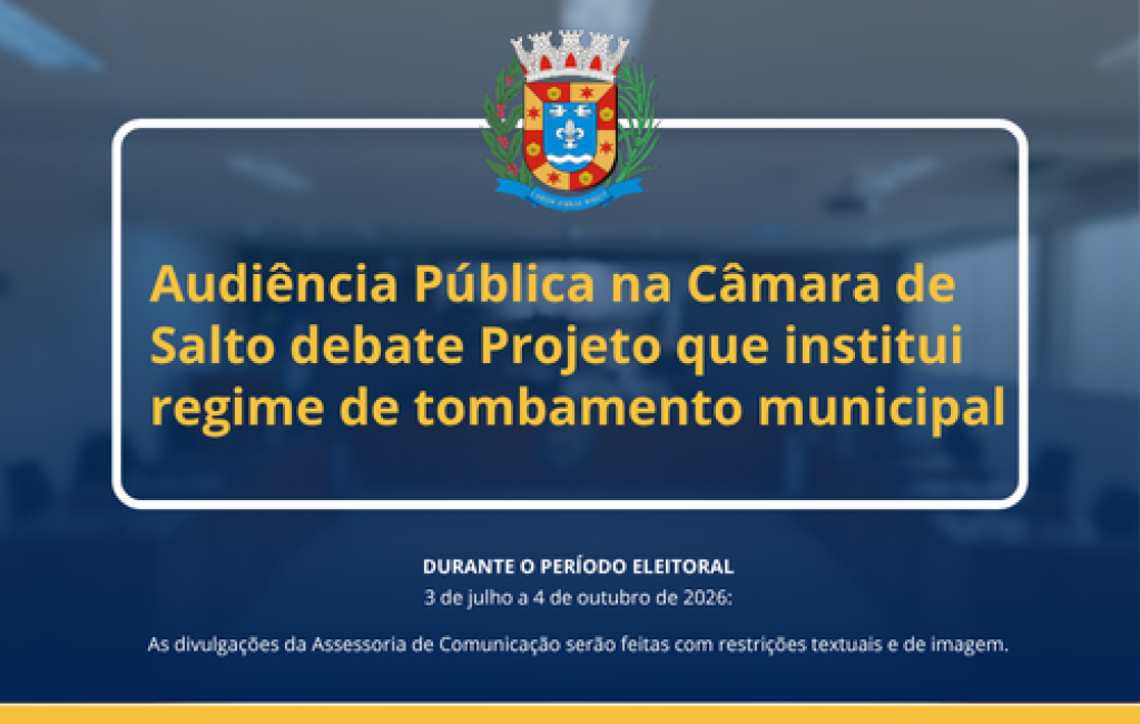 Audiência Pública na Câmara de Salto debate Projeto que institui o regime de tombamento municipal